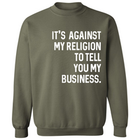 It's Against My Religion | Sweatshirt