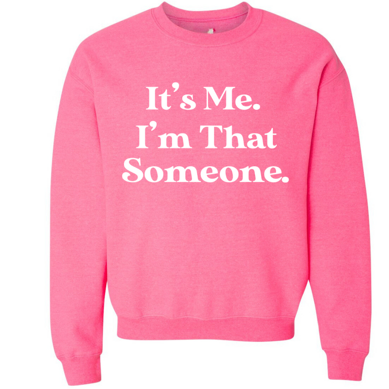 I'm That Someone | Sweatshirt