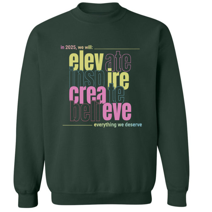 Elevate, Inspire, Create, Believe | Sweatshirt