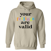 Your Feelings Are Valid | Hoodie