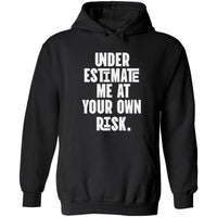 Underestimate Me At Your Own Risk | Hoodie