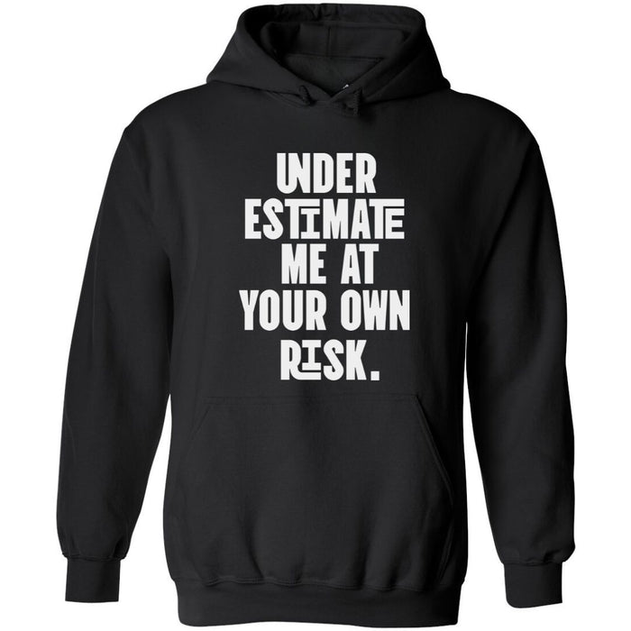 Underestimate Me At Your Own Risk | Hoodie