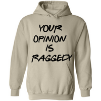 Your Opinion Is Raggedy | Hoodie