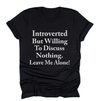 Introverted By Willing To Discuss Nothing