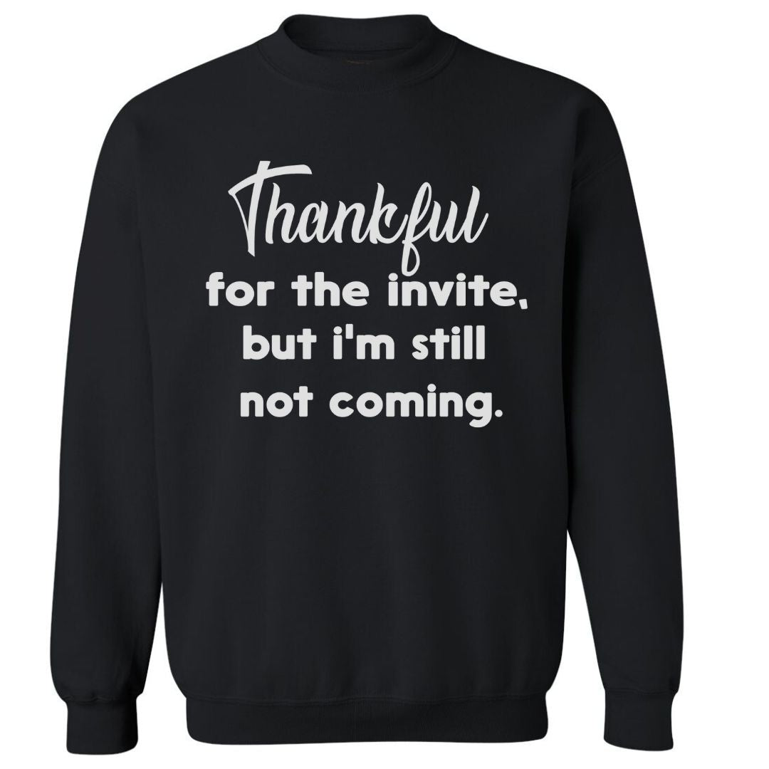 Thankful For The Invite | Sweatshirt