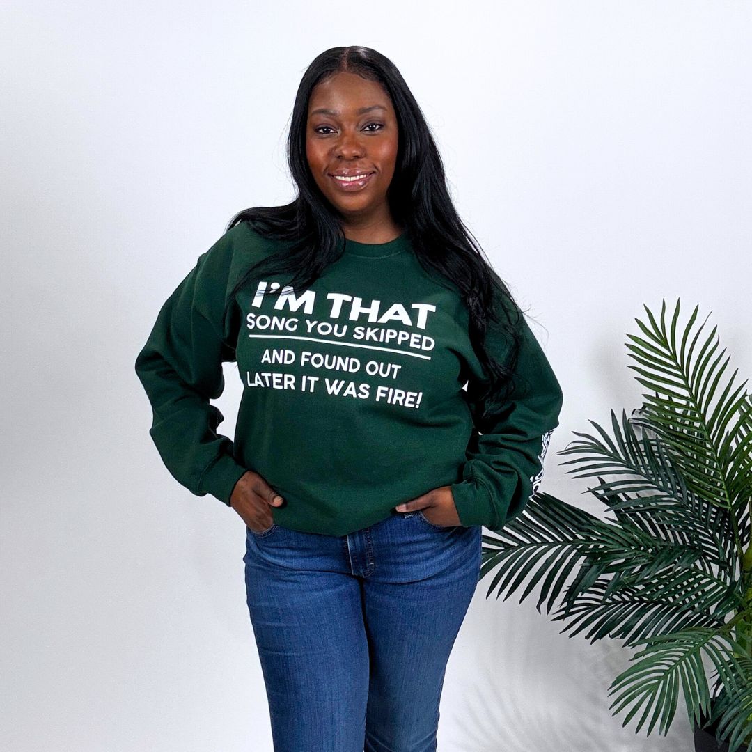 Limited Edition: I'm That Song Skipped | Sweatshirt (Forest Green)