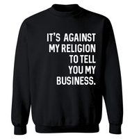 It's Against My Religion | Sweatshirt