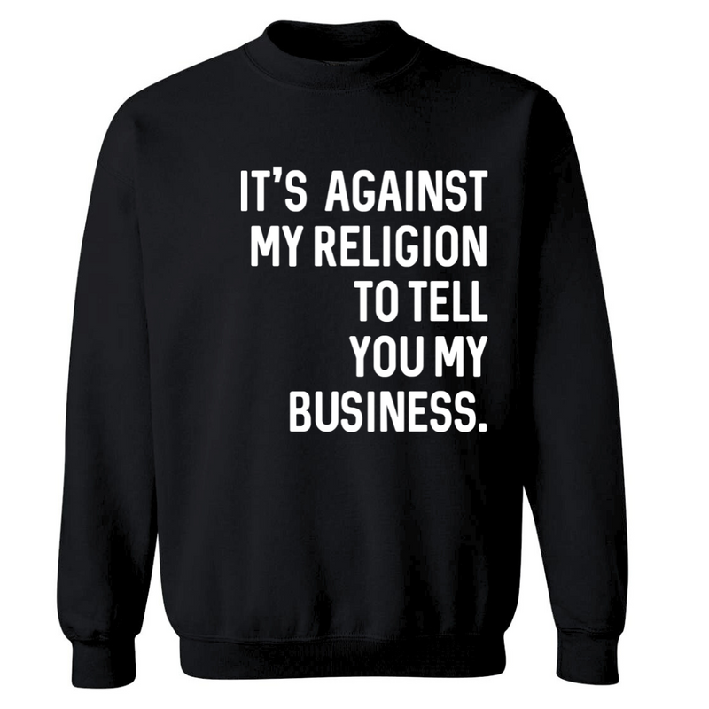 It's Against My Religion | Sweatshirt