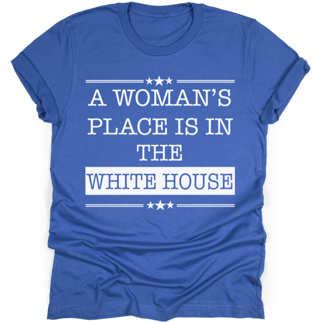 A Woman's Place Is In The White House