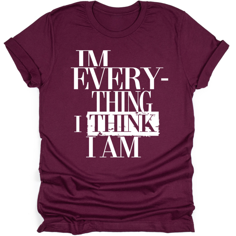 I'm Everything I Think I Am