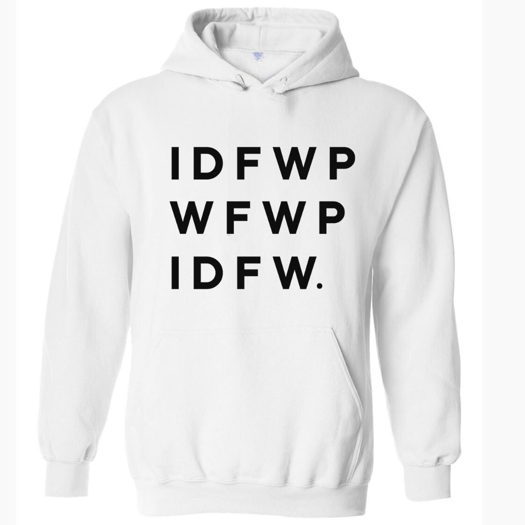 IDFWPWFWPIDFW. | Hoodie