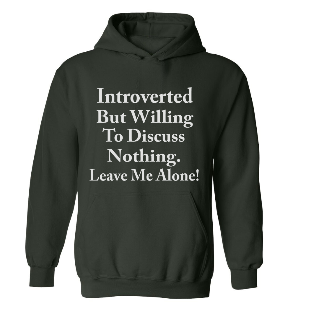 Introverted By Willing To Discuss Nothing | Hoodie