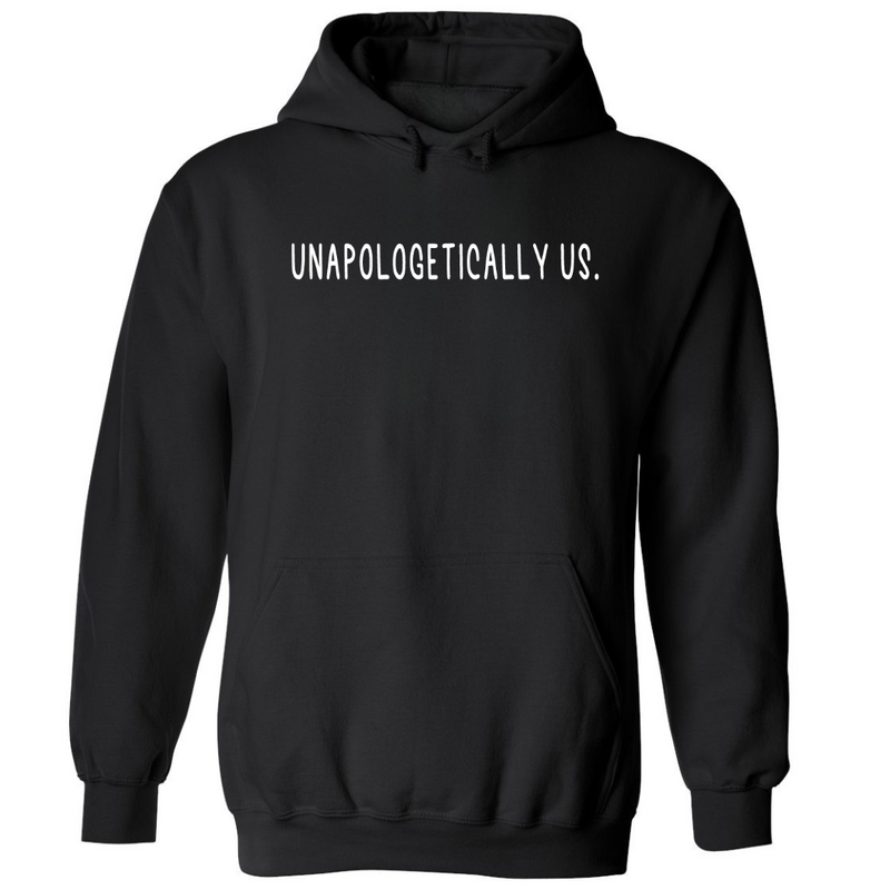 Unapologetically Us | Hoodie