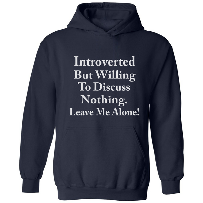 Introverted By Willing To Discuss Nothing | Hoodie