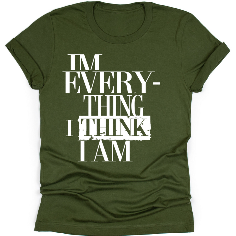 I'm Everything I Think I Am