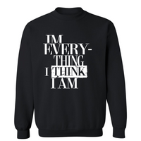 I'm Everything I Think I Am | Sweatshirt