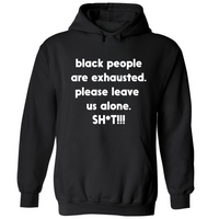 Black People Are Exhausted | Hoodie