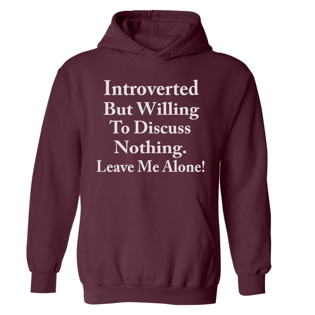 Introverted By Willing To Discuss Nothing | Hoodie