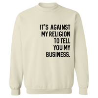 It's Against My Religion | Sweatshirt