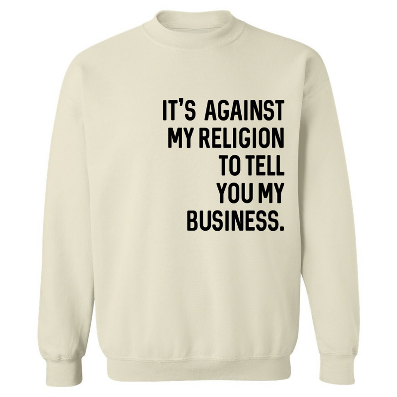 It's Against My Religion | Sweatshirt