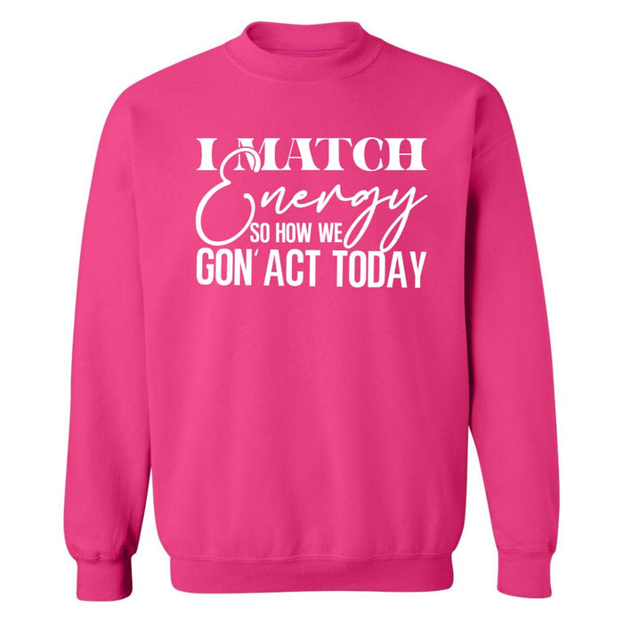 I Match Energy | Sweatshirt