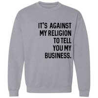 It's Against My Religion | Sweatshirt