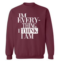 I'm Everything I Think I Am | Sweatshirt