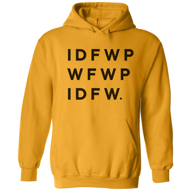 IDFWPWFWPIDFW. | Hoodie