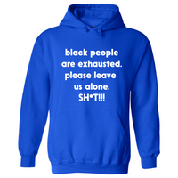 Black People Are Exhausted | Hoodie