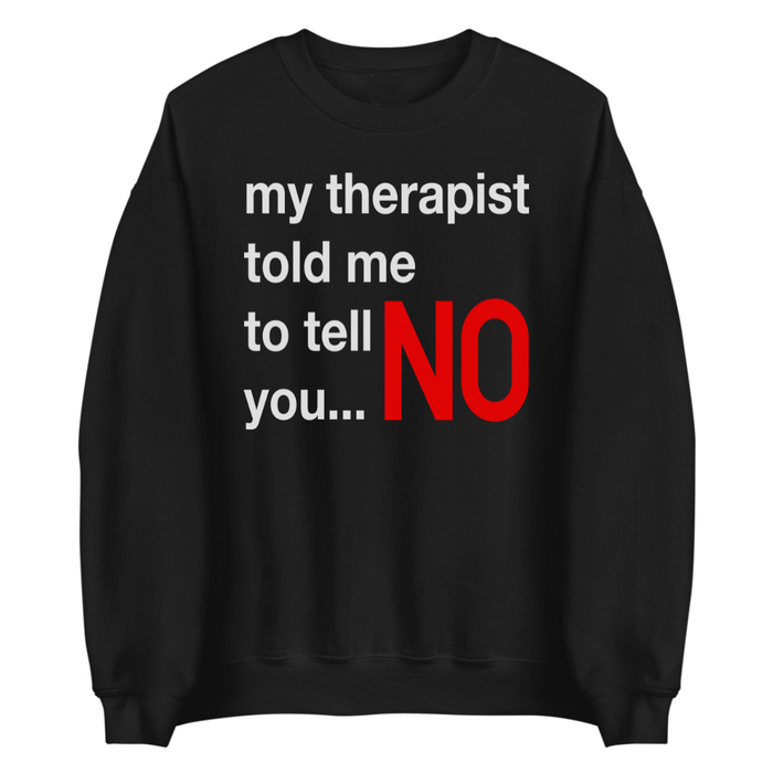 My Therapist Said | Sweatshirt