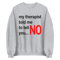 My Therapist Said | Sweatshirt